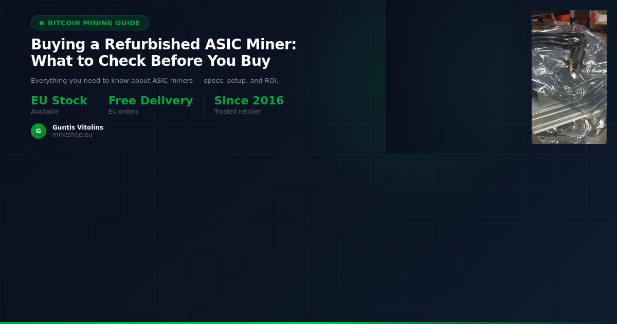 Buying a Refurbished ASIC Miner: What to Check Before You Buy