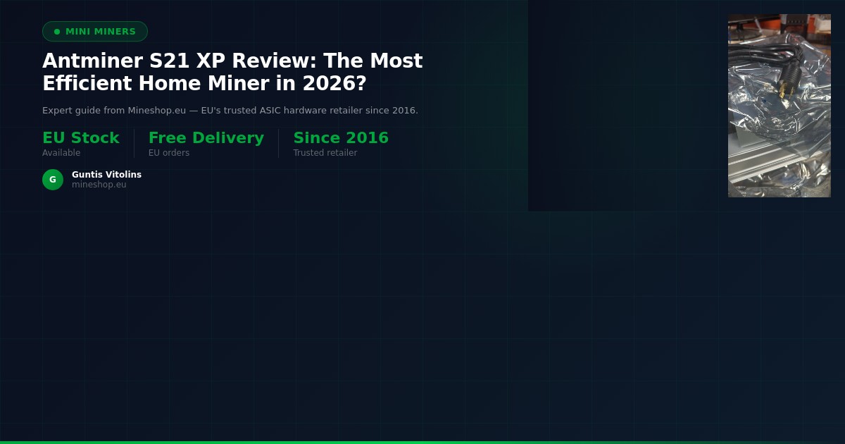Antminer S21 XP Review: The Most Efficient Home Miner in 2026?