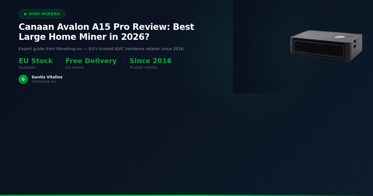 Canaan Avalon A15 Pro Review: Best Large Home Miner in 2026?