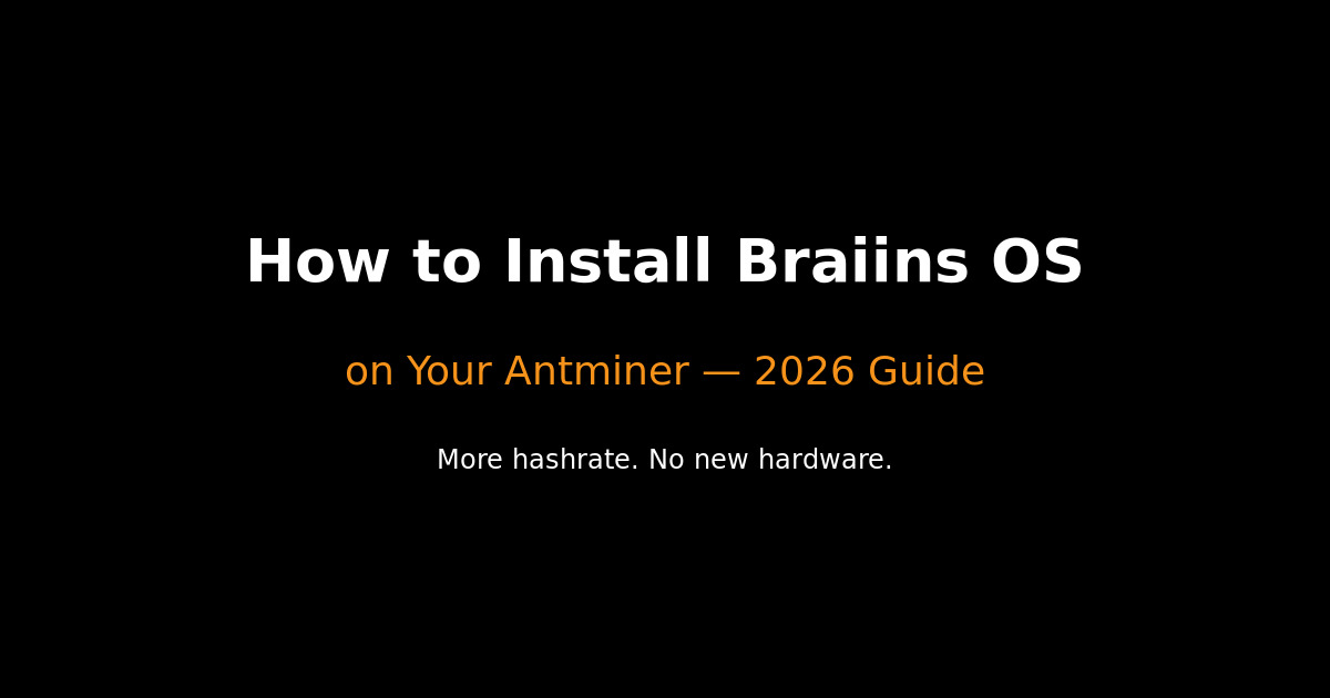 How to Install Braiins OS on Your Antminer: Step-by-Step Guide (2026)